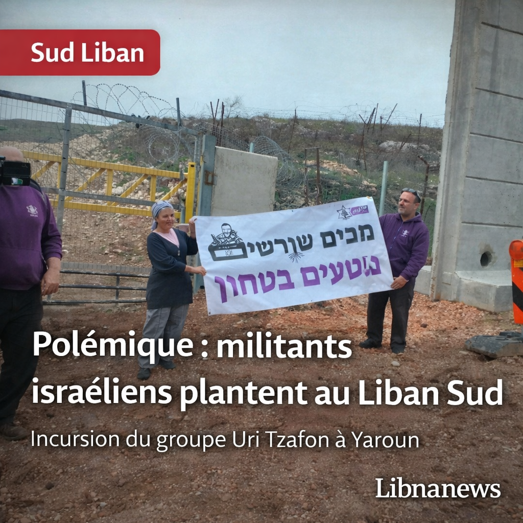 Incursion de militants d’Uri Tzafon à Yaroun : un reboisement controversé sur territoire libanais