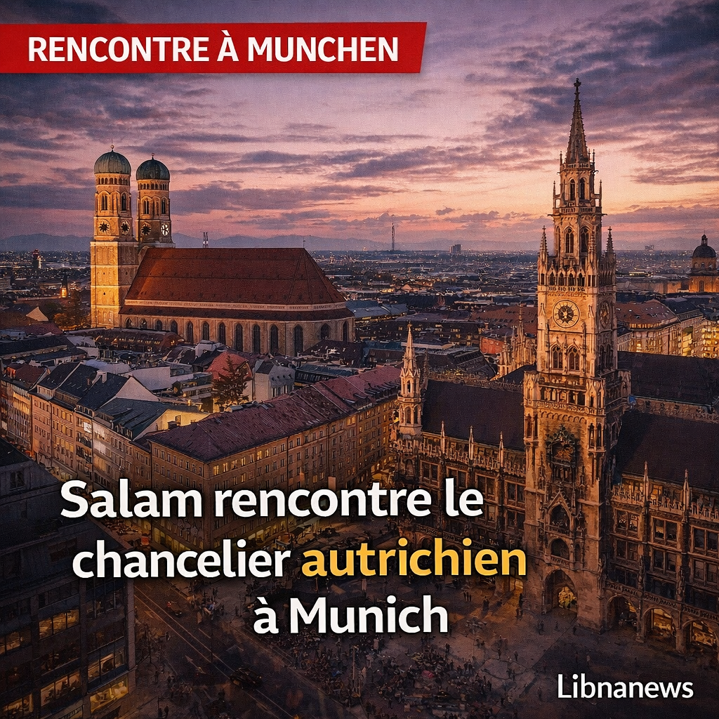 Nawaf Salam rencontre le chancelier autrichien à Munich pour consolider le rôle européen dans la stabilité régionale Nawaf Salam rencontre le chancelier autrichien à Munich pour consolider le rôle européen dans la stabilité régionale