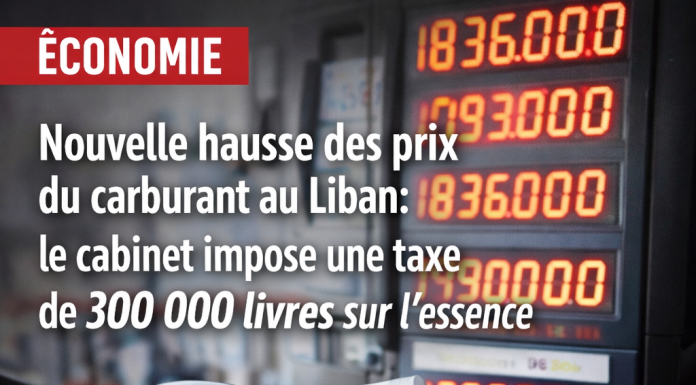 Nouvelle hausse des prix du carburant au Liban alors que le cabinet impose une taxe de 300 000 livres sur l’essence