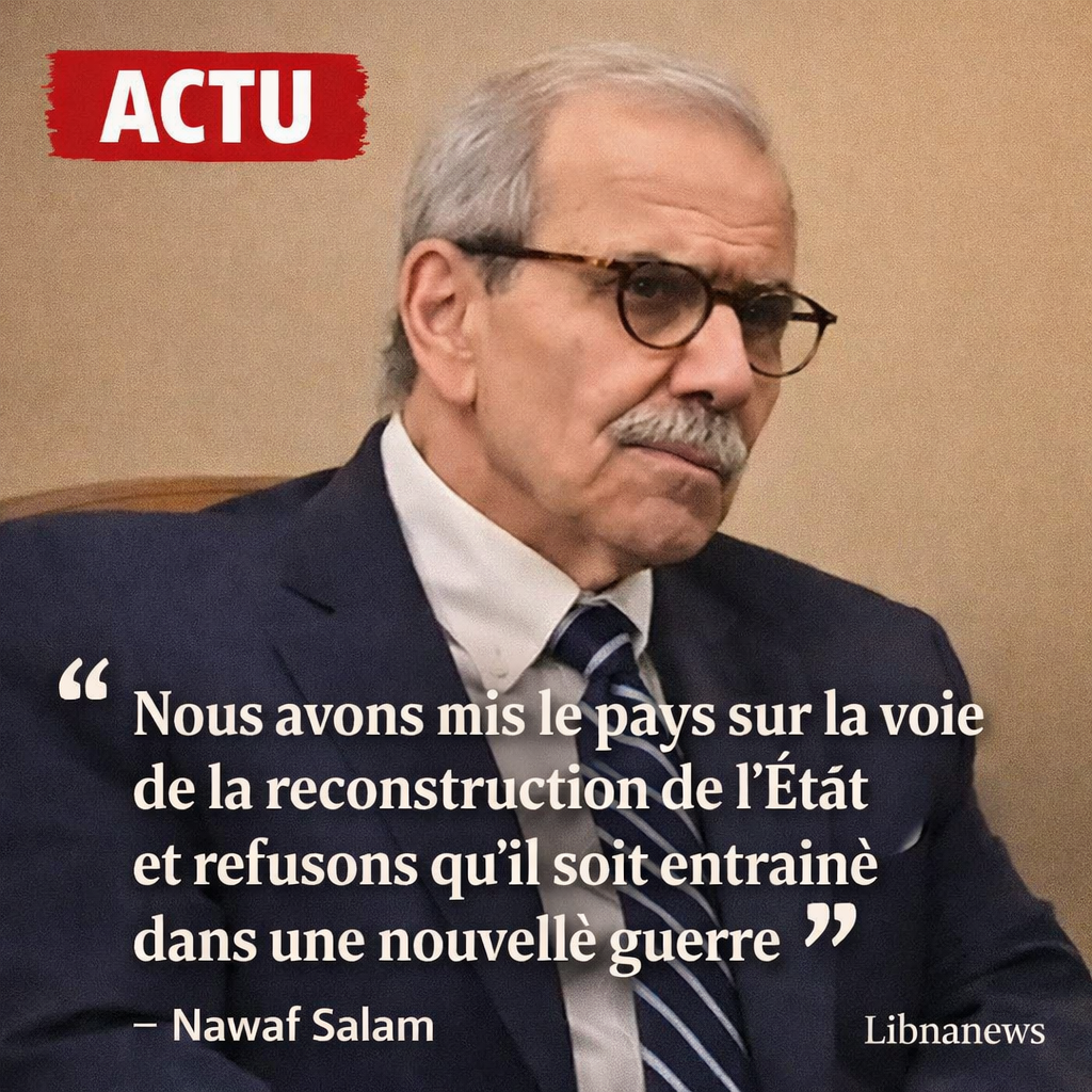 Le Premier ministre libanais Nawaf Salam : « Nous avons mis le pays sur la voie de la reconstruction de l’État et refusons qu’il soit entraîné dans une nouvelle guerre »
