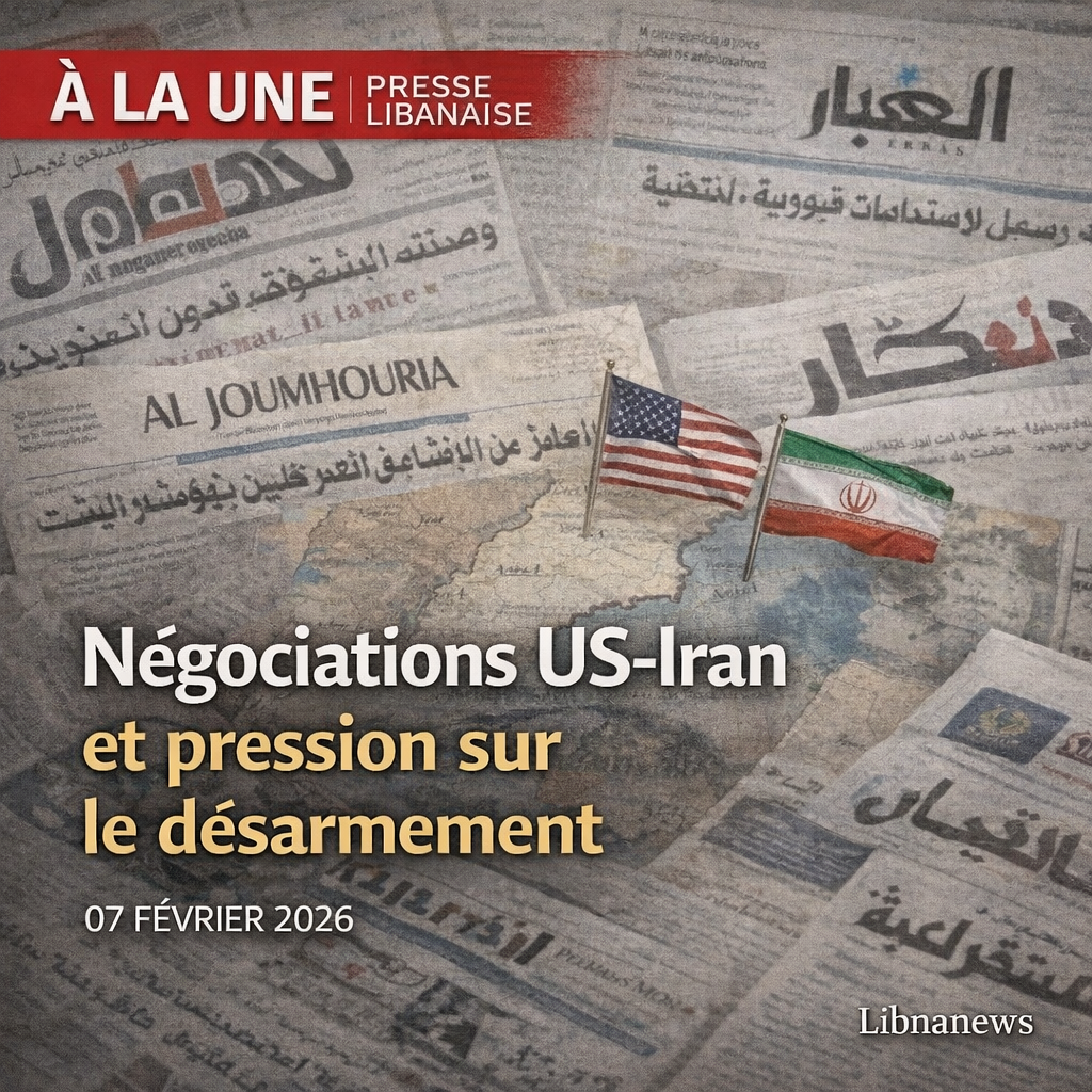 Revue de presse: Négociations régionales et pression sur le désarmement au Liban Revue de presse: Négociations régionales et pression sur le désarmement au Liban