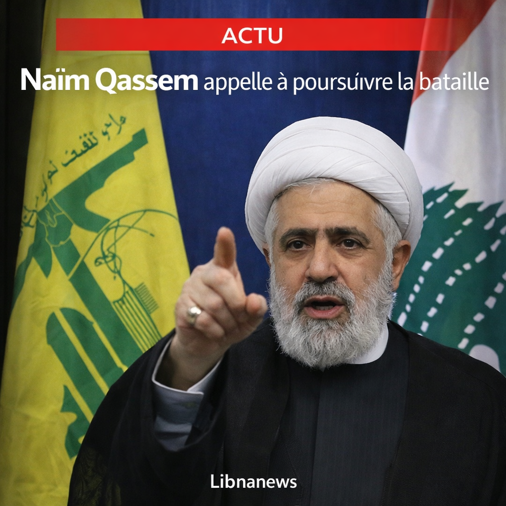 Naïm Qassem appelle les combattants du Hezbollah à poursuivre la bataille