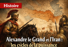 Alexandre le Grand et l’Iran : les cycles de la puissance dans l’histoire