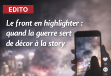 Le front en highlighter : quand la guerre sert de décor à la story