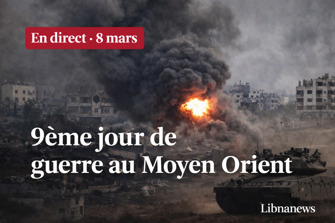 En Direct 8 mars: 9ème jour de guerre au Moyen Orient