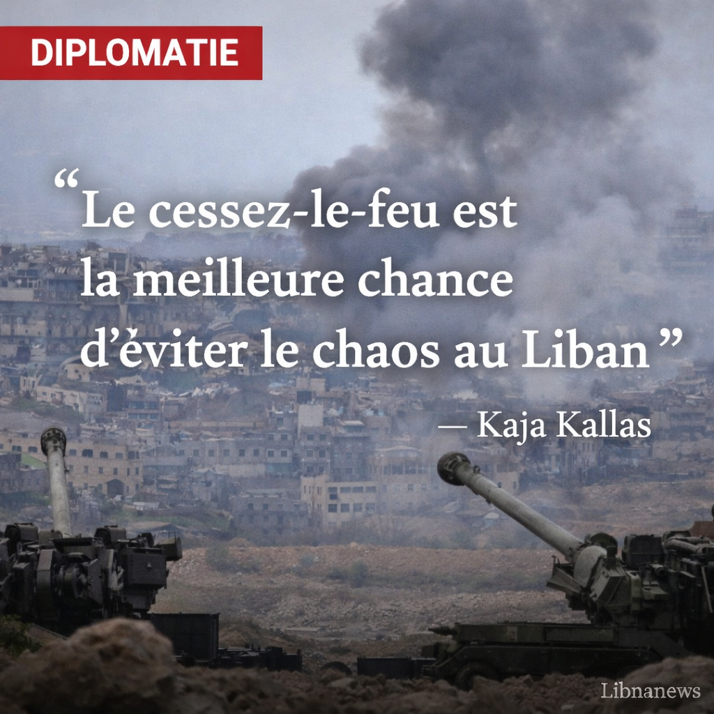Kaja Kallas : le cessez-le-feu au Liban est la meilleure chance d’éviter le chaos