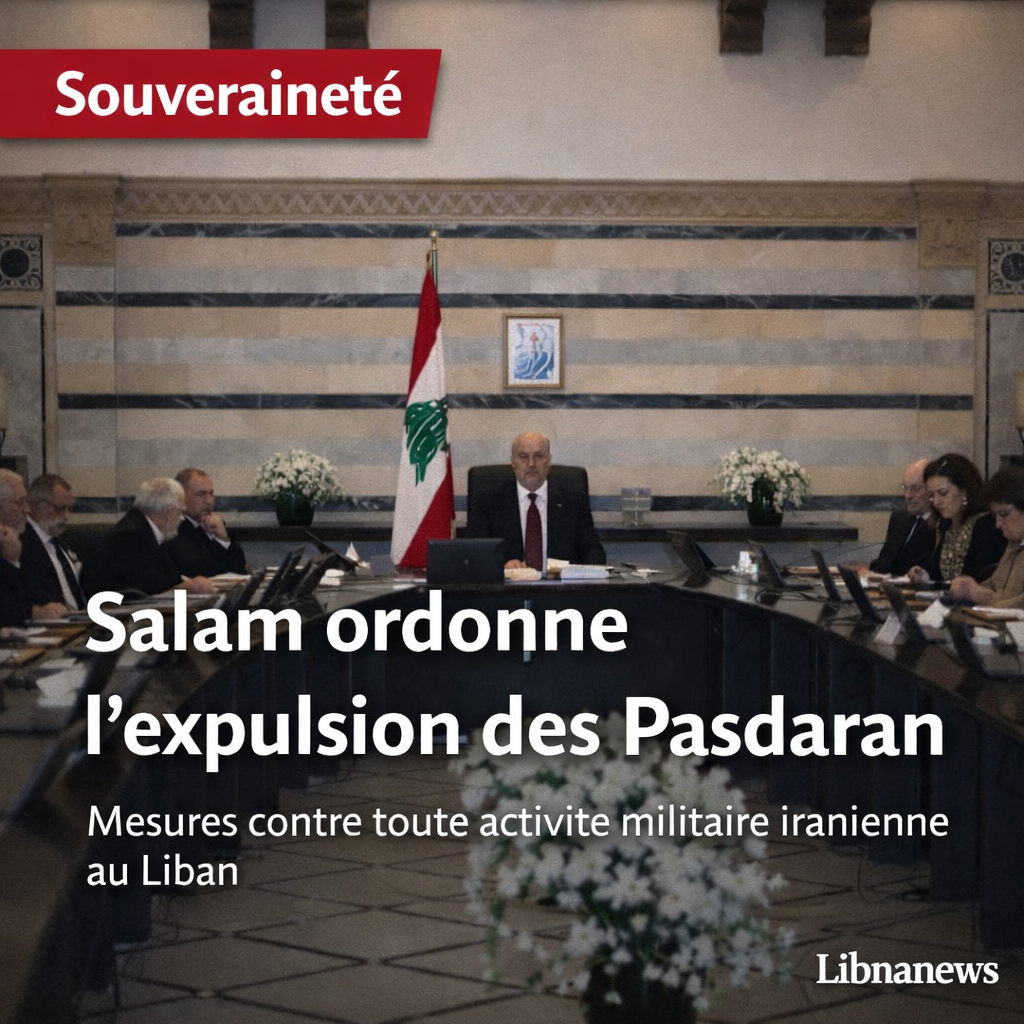 Conseil des ministres à Beyrouth : Nawaf Salam ordonne l’expulsion des éléments des Gardiens de la révolution iraniens présents au Liban Conseil des ministres à Beyrouth : Nawaf Salam ordonne l’expulsion des éléments des Gardiens de la révolution iraniens présents au Liban