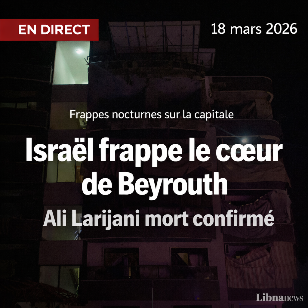 En direct: 18 mars, israel vise le coeur même de la capitale libanaise durant la nuit, la mort d&rsquo;Ali Larjani confirmée en Iran
