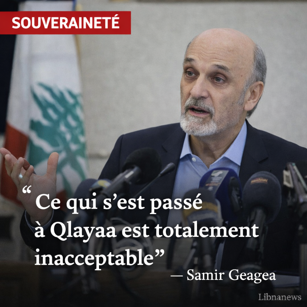 Samir Geagea : « Ce qui s’est passé à Qlayaa est totalement inacceptable »