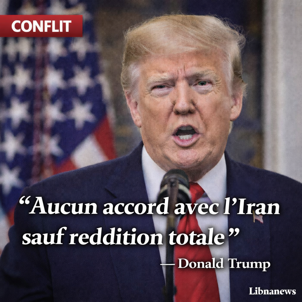 Donald Trump exige la capitulation inconditionnelle de l’Iran : « Aucun accord sauf reddition totale ! »