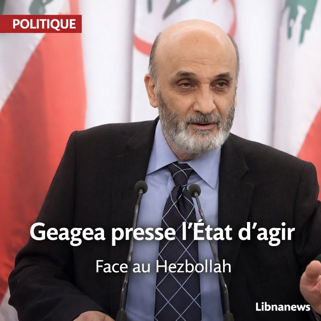 Samir Geagea presse l’État d’agir face au Hezbollah