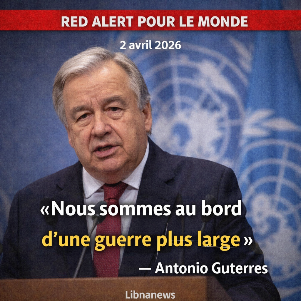 Guterres alerte sur une guerre régionale majeure