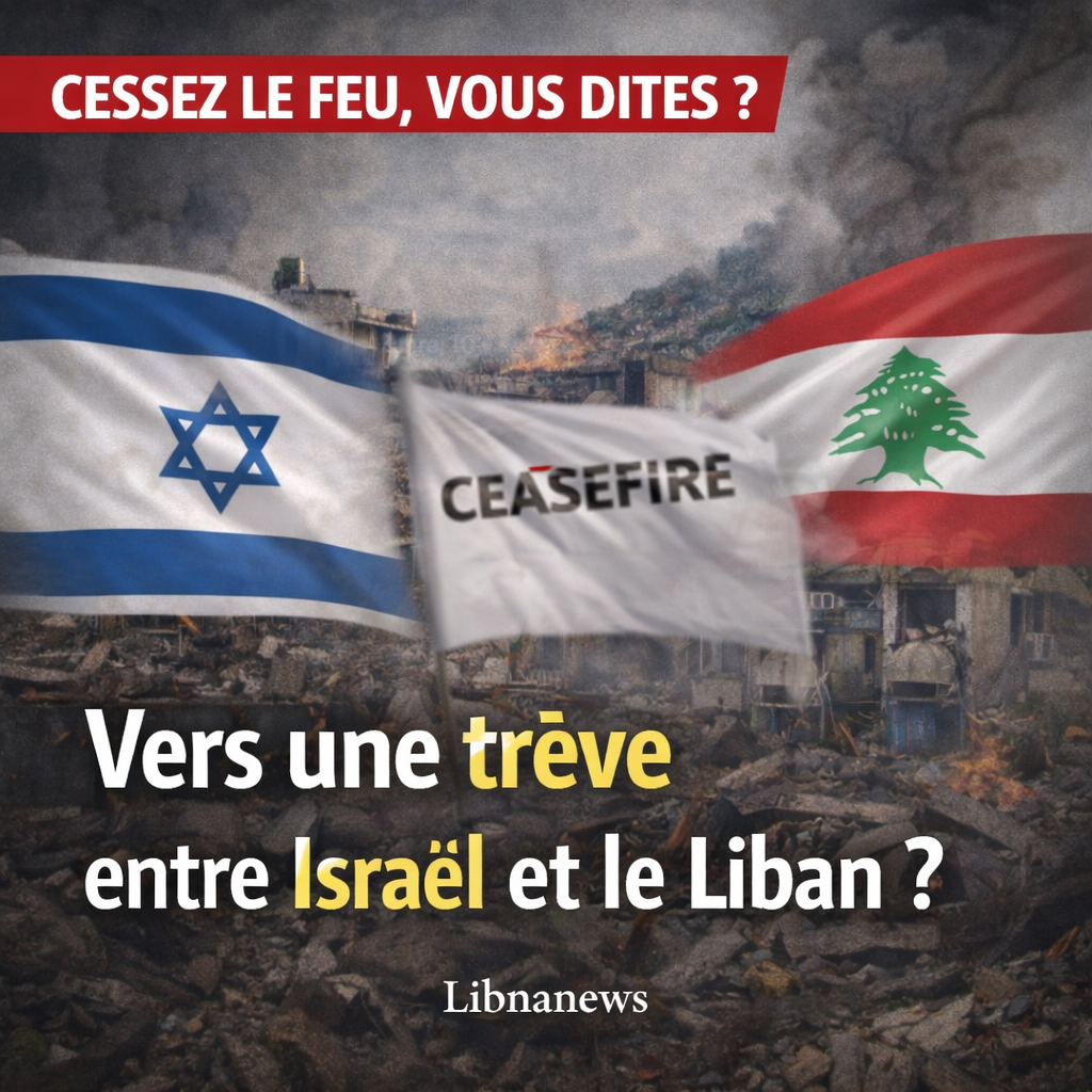 نحو وقف لإطلاق النار بين إسرائيل ولبنان؟ إعلان متوقع، ولكن لا تزال مناطق الظل الرئيسية