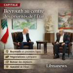 Beyrouth au centre des priorités de l’État