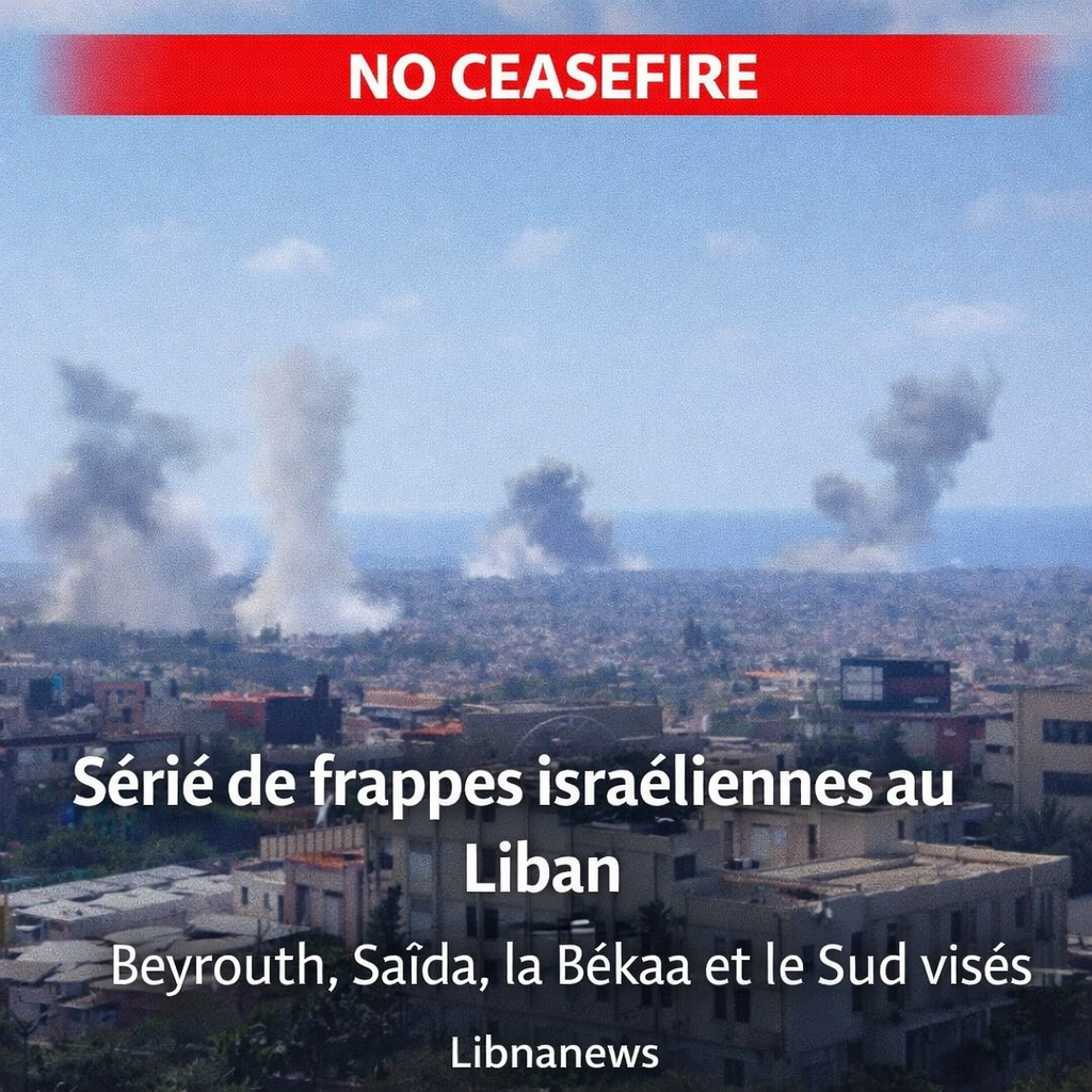 Série de frappes israéliennes au Liban : Beyrouth, Saïda, la Békaa et le Sud visés
