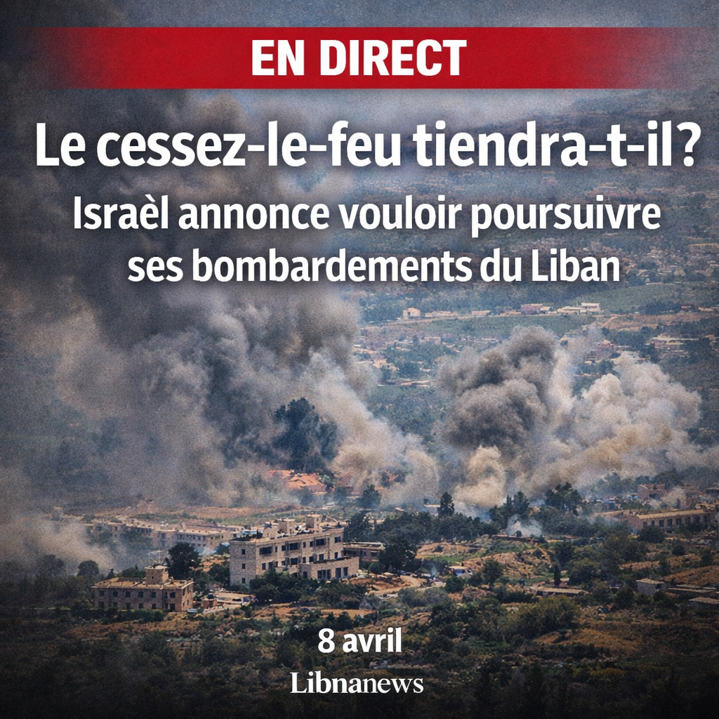En direct: Est-ce que le cessez-le-feu tiendra alors qu&rsquo;Israël annonce vouloir poursuivre ses bombardements du Liban