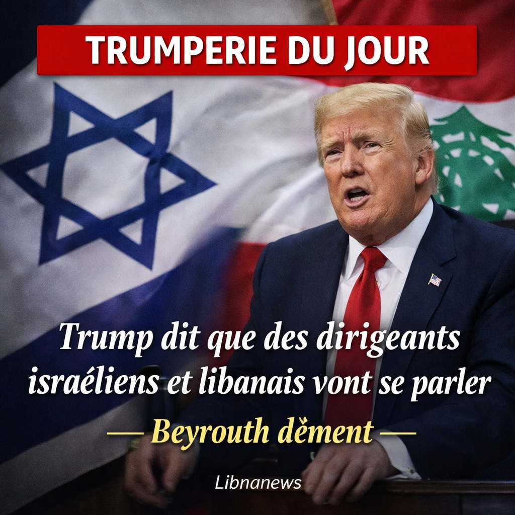 Liban-Israël: Trump annonce, Beyrouth dément