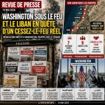 Revue de presse: Washington sous le feu et le Liban en quête d’un cessez-le-feu réel