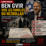 Ben Gvir propose d’arrêter les femmes et les jeunes de familles liées au Hezbollah