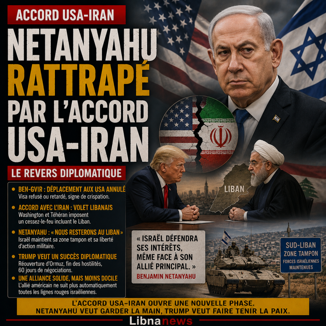 Netanyahu rattrapé par l’accord USA-Iran, tente de défendre son bilan en poursuivant l’occupation du Liban