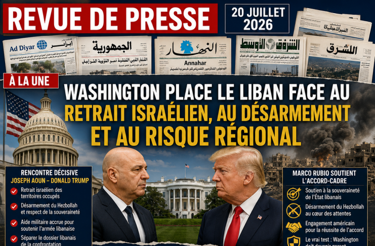 Revue de presse : Washington place le Liban face au retrait israélien, au désarmement et au risque régional