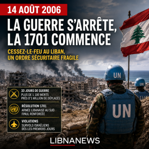 14 août 2006 : la guerre s’arrête, la 1701 commence