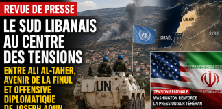 Revue de presse : le Sud libanais au centre des tensions entre Ali al-Taher, avenir de la FINUL et offensive diplomatique de Joseph Aoun