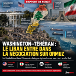 Le Hezbollah suspend ses choix au dialogue Washington-Téhéran : pourquoi le Liban entre dans la négociation sur Ormuz
