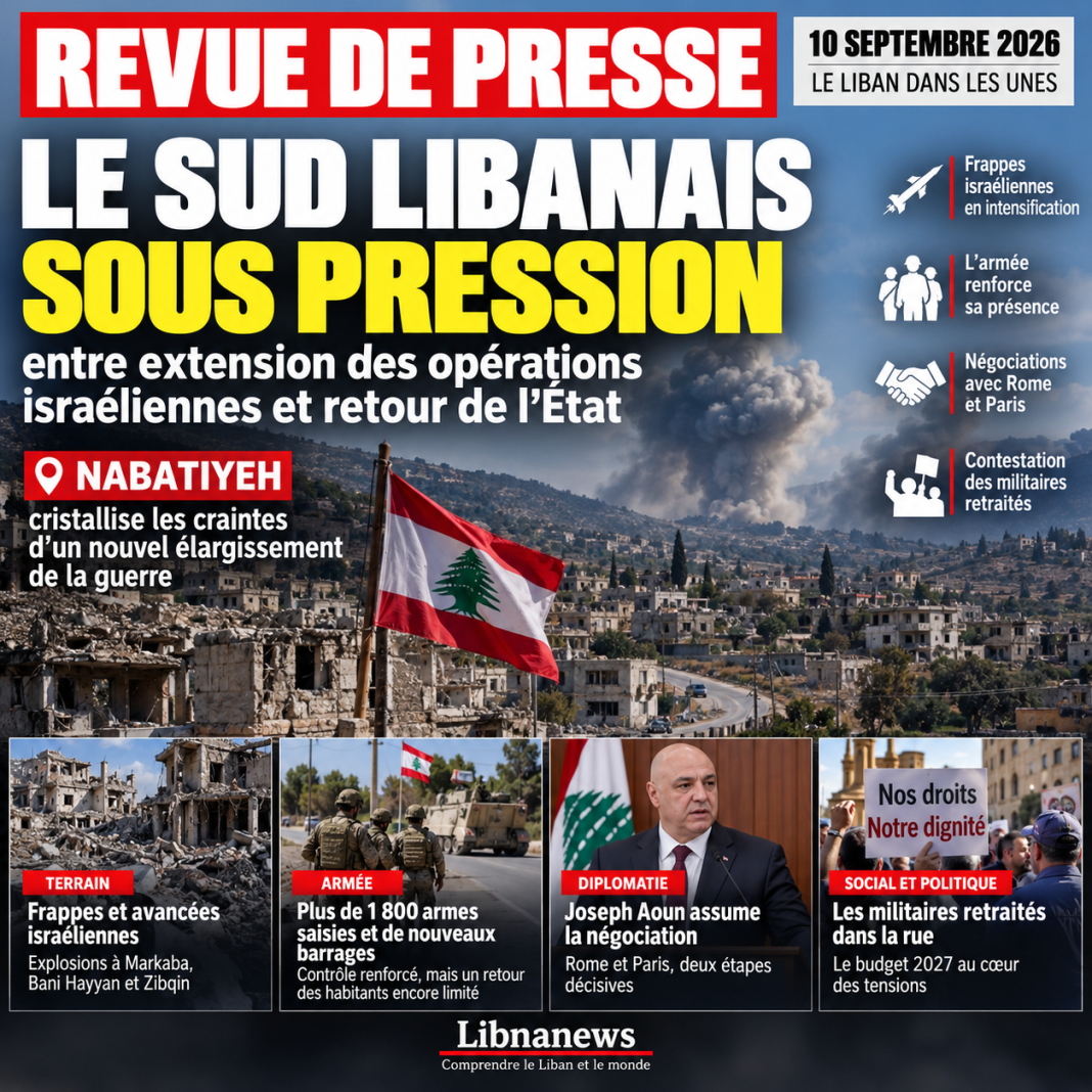 Revue de presse : le Sud libanais sous pression entre extension des opérations israéliennes et retour de l’État