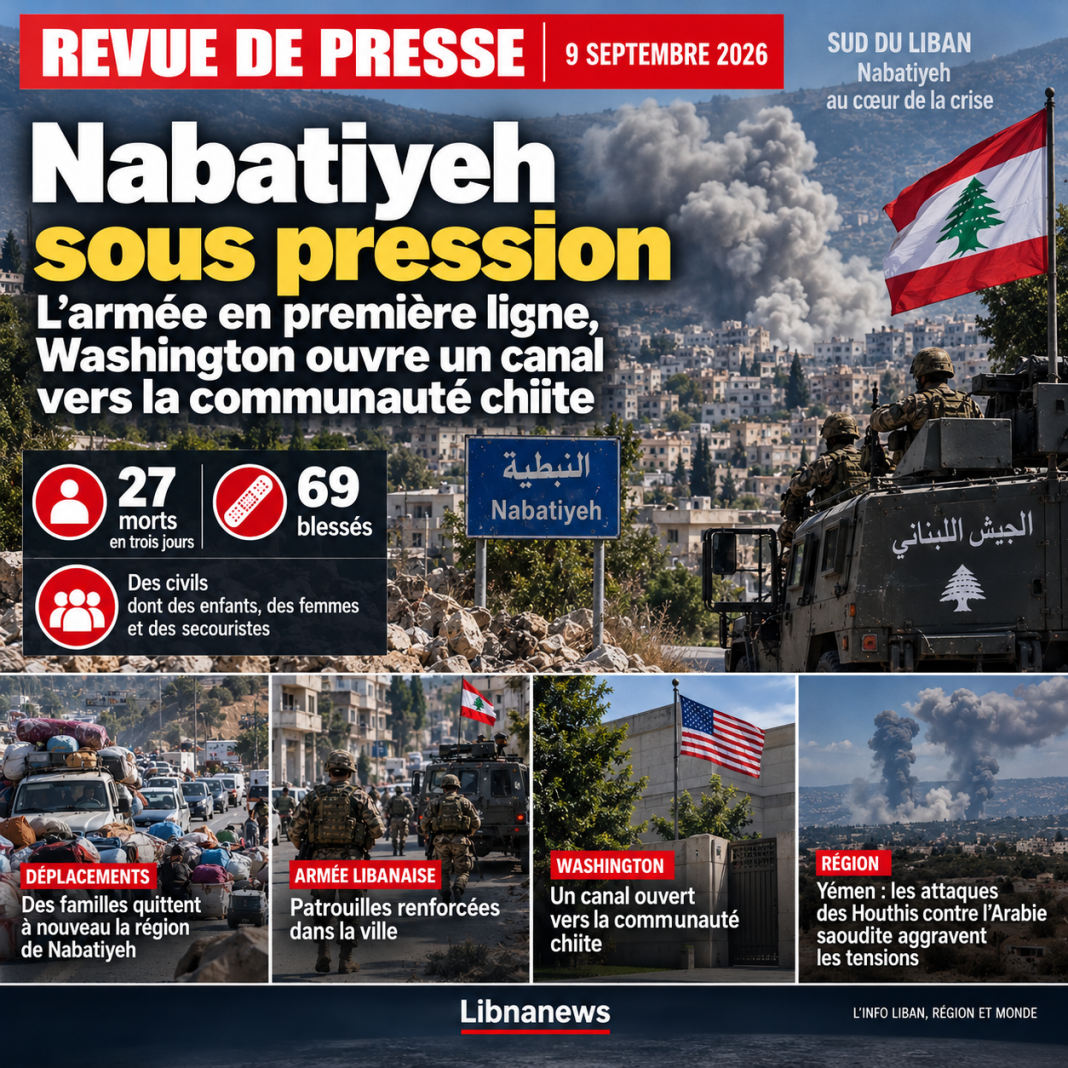 Revue de presse : Nabatiyeh sous pression, l’armée en première ligne et Washington ouvre un canal vers la communauté chiite