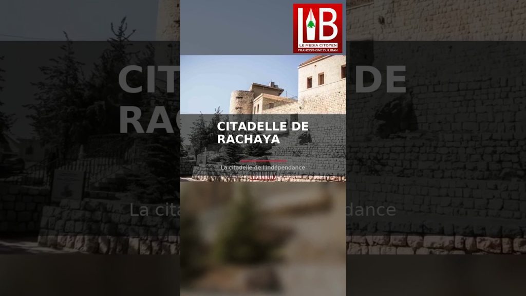 Citadelle de Rachaya 🏰 La Citadelle de l’Indépendance | Liban
