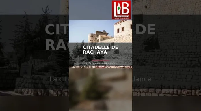 Citadelle de Rachaya 🏰 La Citadelle de l&rsquo;Indépendance | Liban