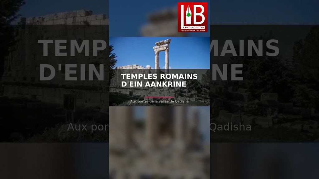 🏛️ Les temples romains d&rsquo;Ein Aankrine, aux portes de Qadisha