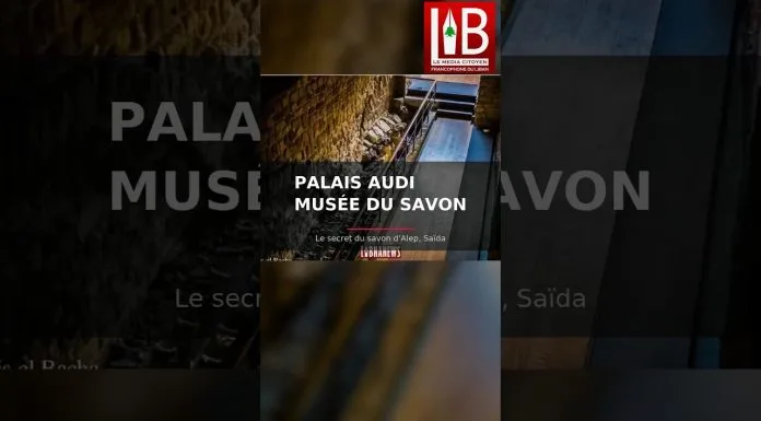 PALAIS AUDI, SAÏDA — Le secret du savon d&rsquo;Alep