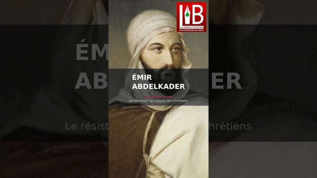 L&rsquo;Émir Abdelkader, résistant et sauveur des chrétiens 🇱🇧